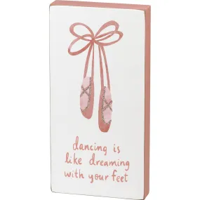 Dancing is Like Dreaming With Your Feet Plaque